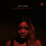 Lady Wray Underneath My Feet Guilty Big Crown Records